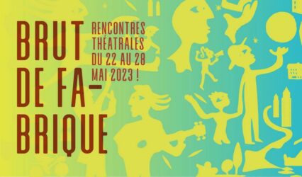 🎉 Festival Brut de Fabrique // Mercredi 24 mai à 17h