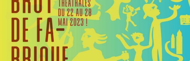 🎉 Festival Brut de Fabrique // Mercredi 24 mai à 17h