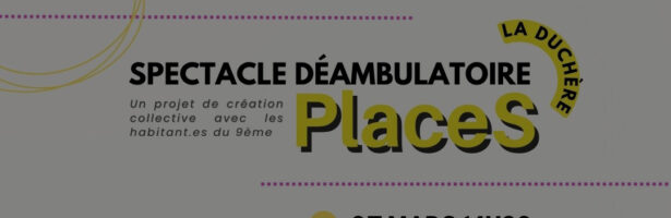 « PlaceS » : un final sous forme de spectacle déambulatoire